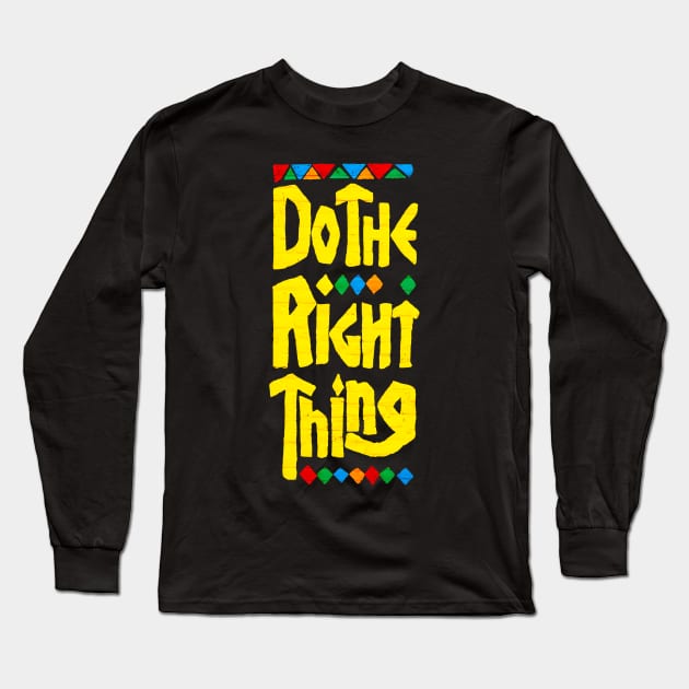 Do the Right Thing Long Sleeve T-Shirt by Buff Geeks Art